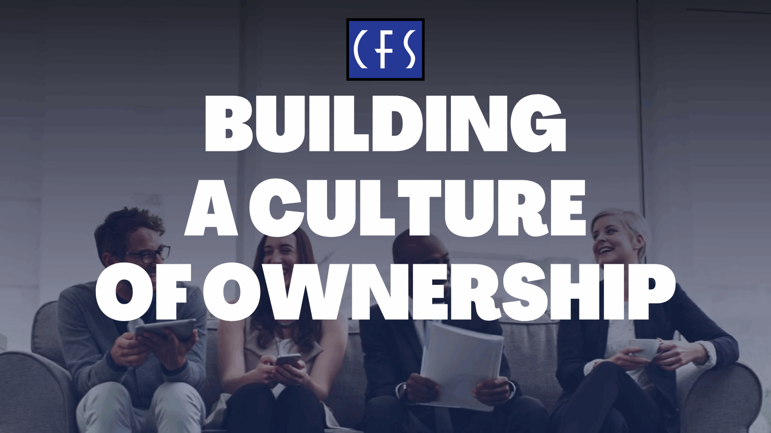 Building a Culture of Ownership
